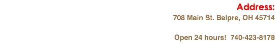 Address: 708 Main St. Belpre, OH 45714 Open 24 hours! 740-423-8178
